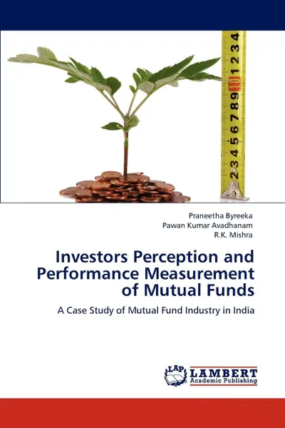 Обложка книги Investors Perception and Performance Measurement of Mutual Funds, Praneetha Byreeka, Pawan Kumar Avadhanam, R.K. Mishra