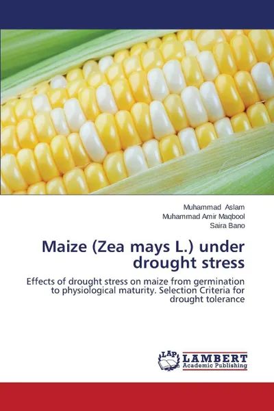 Обложка книги Maize (Zea Mays L.) Under Drought Stress, Aslam Muhammad, Maqbool Muhammad Amir, Bano Saira