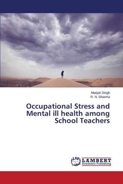 Обложка книги Occupational Stress and Mental ill health among School Teachers, Singh Manjari, Sharma R. N.