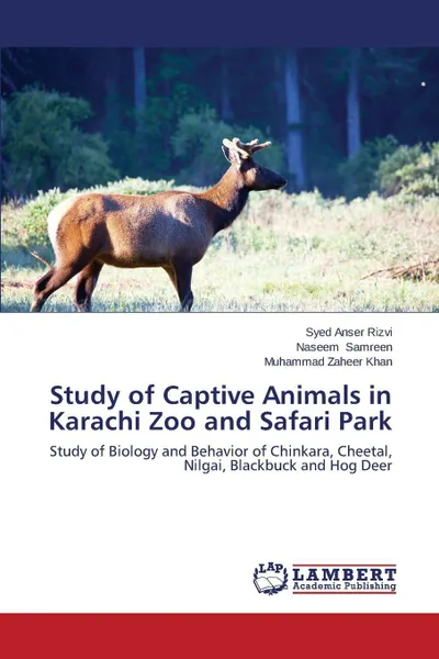 Обложка книги Study of Captive Animals in Karachi Zoo and Safari Park, Rizvi Syed Anser, Samreen Naseem, Khan Muhammad Zaheer