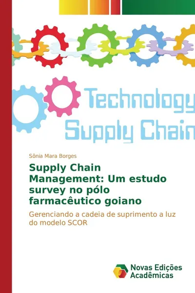 Обложка книги Supply Chain Management. Um estudo survey no polo farmaceutico goiano, Mara Borges Sônia