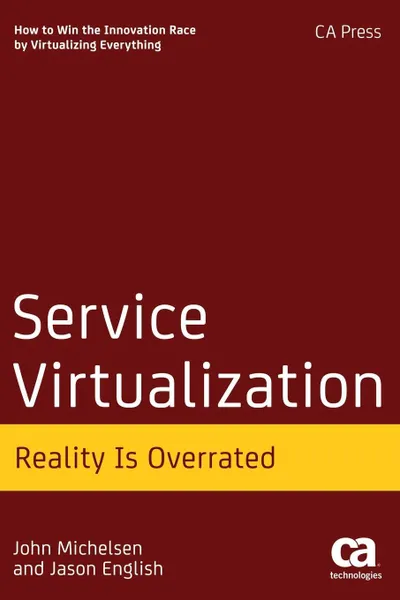 Обложка книги Service Virtualization. Reality Is Overrated, John Michelsen, Jason English