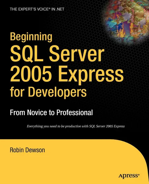 Обложка книги Beginning SQL Server 2005 Express for Developers. From Novice to Professional, Robin Dewson