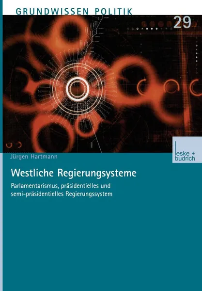 Обложка книги Westliche Regierungssysteme. Parlamentarismus, prasidentielles und semi-prasidentielles Regierungssystem, Jürgen Hartmann