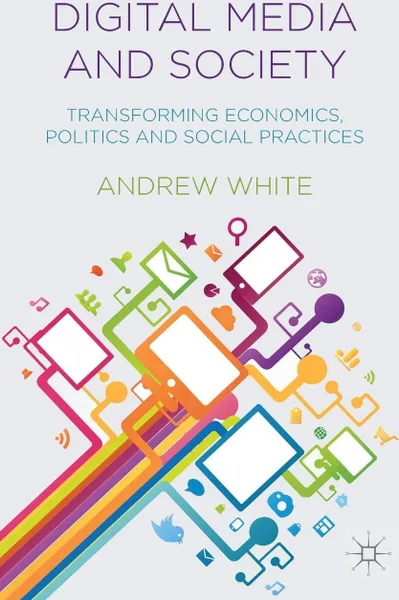 Обложка книги Digital Media and Society, Andrew White