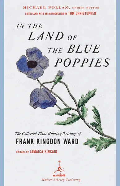 Обложка книги In the Land of the Blue Poppies. The Collected Plant-Hunting Writings of Frank Kingdon Ward, Francis Kingdon Ward, Frank Kingdon Ward