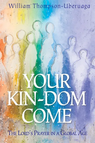 Обложка книги Your Kin-dom Come, William Thompson-Uberuaga