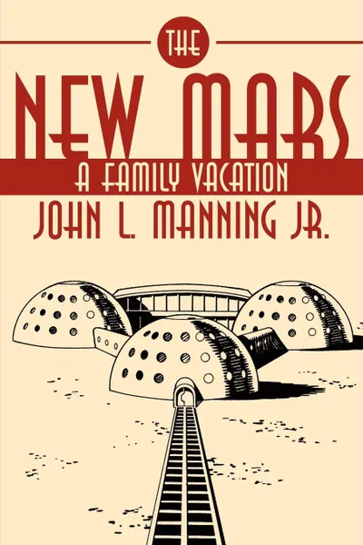 Обложка книги The New Mars. A Family Vacation, John L. Jr. Manning