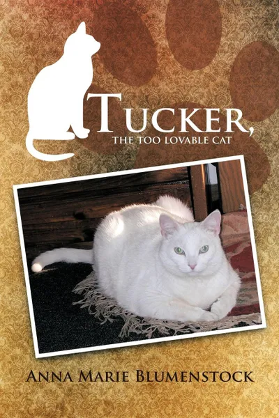 Обложка книги Tucker, the too lovable cat, Anna Marie Blumenstock