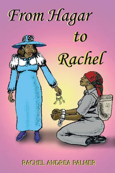 Обложка книги From Hagar to Rachel, Rachel Andrea Palmer