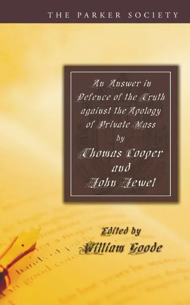 Обложка книги An Answer in Defence of the Truth against the Apology of Private Mass, Thomas Cooper, John Jewel