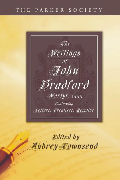 Обложка книги The Writings of John Bradford, John Bradford