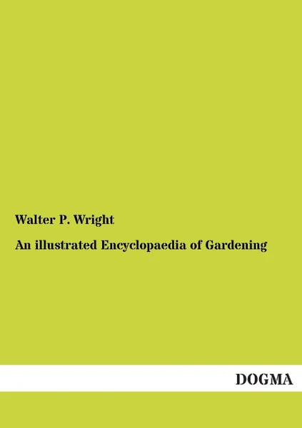 Обложка книги An illustrated Encyclopaedia of Gardening, Walter P. Wright