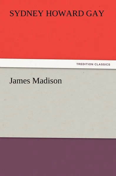 Обложка книги James Madison, Sydney Howard Gay