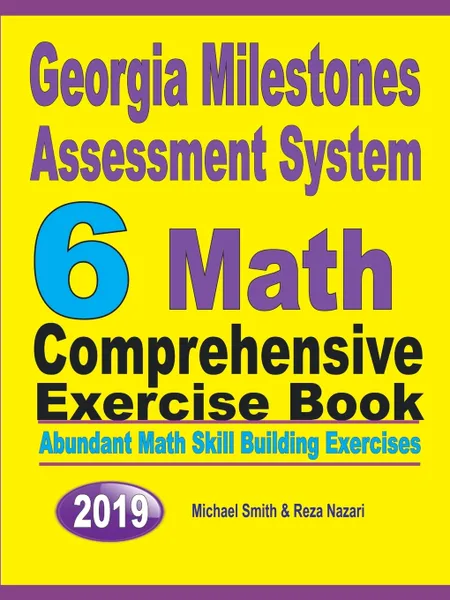 Обложка книги Georgia Milestones Assessment System 6. Abundant Math Skill Building Exercises, Michael Smith, Reza Nazari