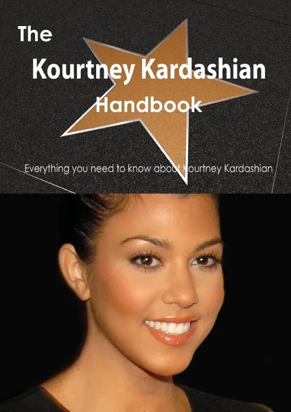 Обложка книги The Kourtney Kardashian Handbook - Everything You Need to Know about Kourtney Kardashian, Emily Smith