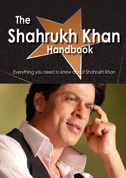 Обложка книги The Shahrukh Khan Handbook - Everything You Need to Know about Shahrukh Khan, Emily Smith