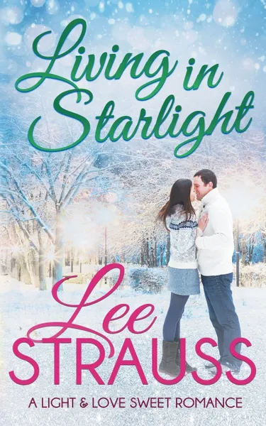 Обложка книги Living in Starlight. a clean sweet romance - a novella, Lee Strauss