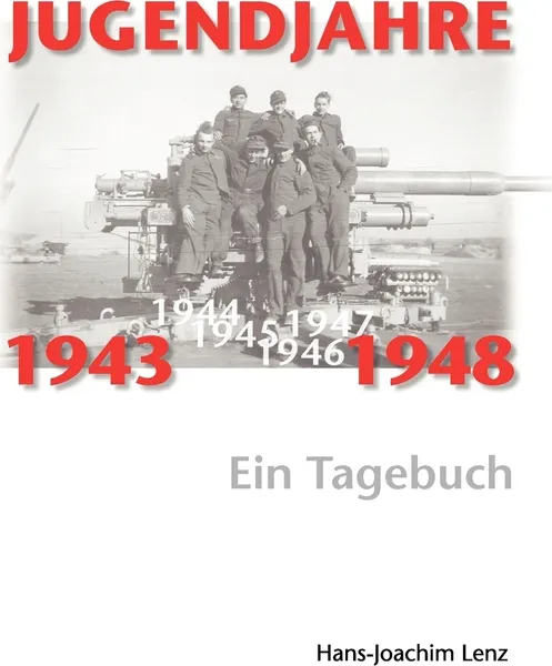 Обложка книги Jugendjahre 1943 - 1948, Hans-Joachim Lenz