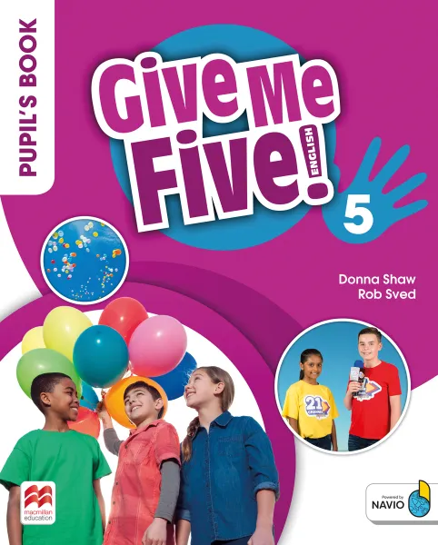 Обложка книги Give Me Five! Level 5. Pupil's Book (+ Navio App), Donna Shaw, Rob Sven