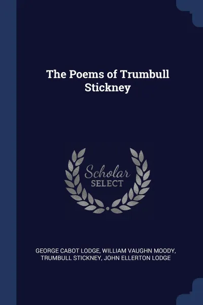 Обложка книги The Poems of Trumbull Stickney, George Cabot Lodge, William Vaughn Moody, Trumbull Stickney