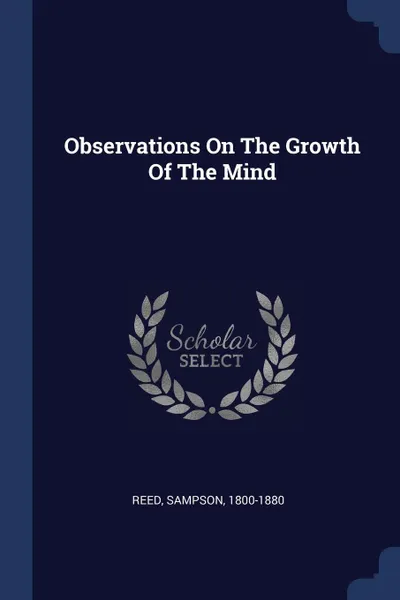 Обложка книги Observations On The Growth Of The Mind, Reed Sampson 1800-1880