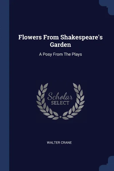 Обложка книги Flowers From Shakespeare's Garden. A Posy From The Plays, Walter Crane