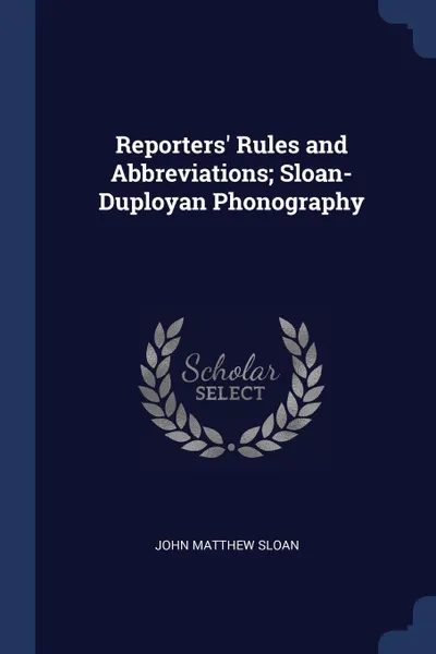 Обложка книги Reporters' Rules and Abbreviations; Sloan-Duployan Phonography, John Matthew Sloan