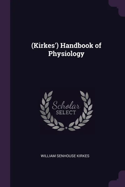 Обложка книги (Kirkes') Handbook of Physiology, William Senhouse Kirkes