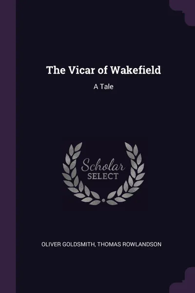 Обложка книги The Vicar of Wakefield. A Tale, Oliver Goldsmith, Thomas Rowlandson