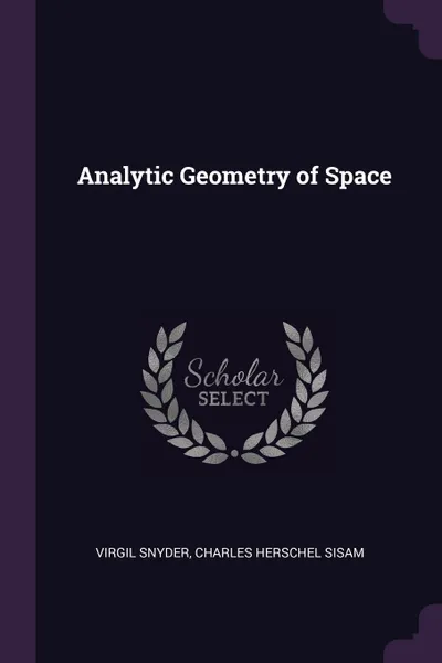 Обложка книги Analytic Geometry of Space, Virgil Snyder, Charles Herschel Sisam