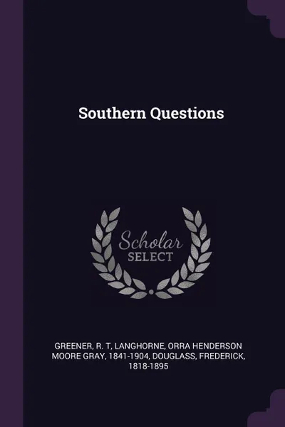 Обложка книги Southern Questions, R T Greener, Orra Henderson Moore Gray Langhorne, Frederick Douglass