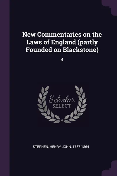 Обложка книги New Commentaries on the Laws of England (partly Founded on Blackstone). 4, Henry John Stephen