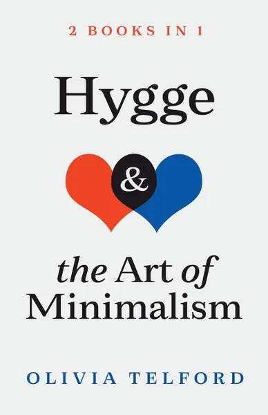 Обложка книги Hygge and The Art of Minimalism. 2 Books in 1, Olivia Telford