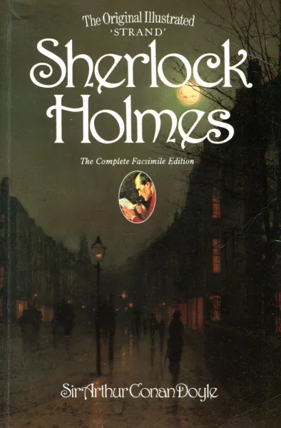 Обложка книги Sherlock Holmes. The Complete Facsimile Edition, Sir Arthur Conan Doyle