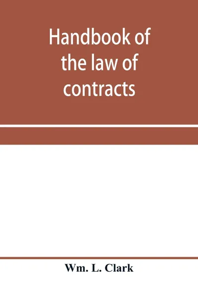 Обложка книги Handbook of the law of contracts, Wm. L. Clark