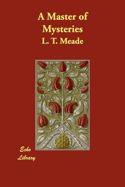 Обложка книги A Master of Mysteries, L. T. Meade