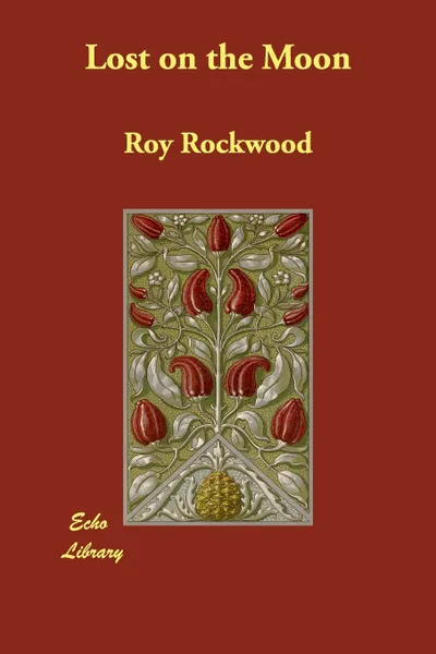 Обложка книги Lost on the Moon, Roy Rockwood