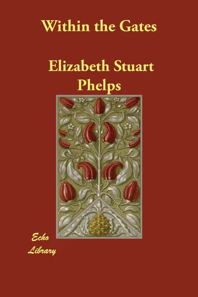 Обложка книги Within the Gates, Elizabeth Stuart Phelps