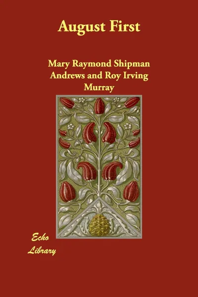 Обложка книги August First, Mary Raymond Shipman Andrews, Roy Irving Murray