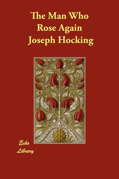 Обложка книги The Man Who Rose Again, Joseph Hocking