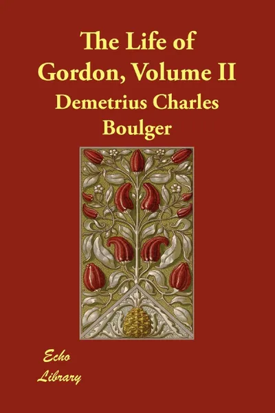 Обложка книги The Life of Gordon, Volume II, Demetrius Charles Boulger