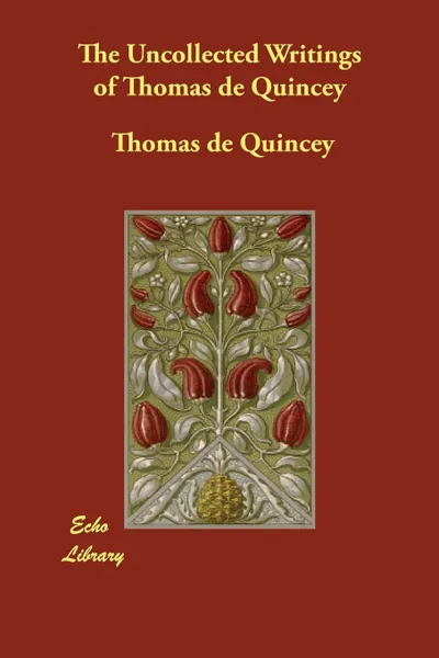 Обложка книги The Uncollected Writings of Thomas de Quincey, Thomas de Quincey