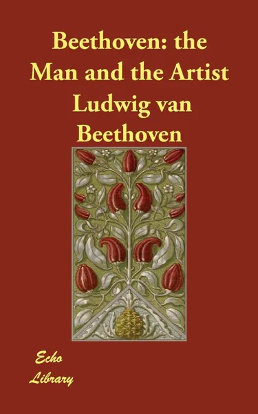 Обложка книги Beethoven. the Man and the Artist, Ludwig van Beethoven