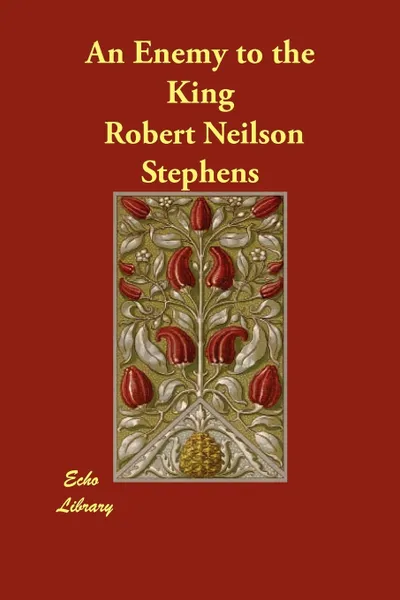 Обложка книги An Enemy to the King, Robert Neilson Stephens