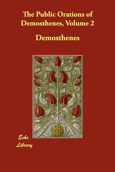 Обложка книги The Public Orations of Demosthenes, Volume 2, Demosthenes