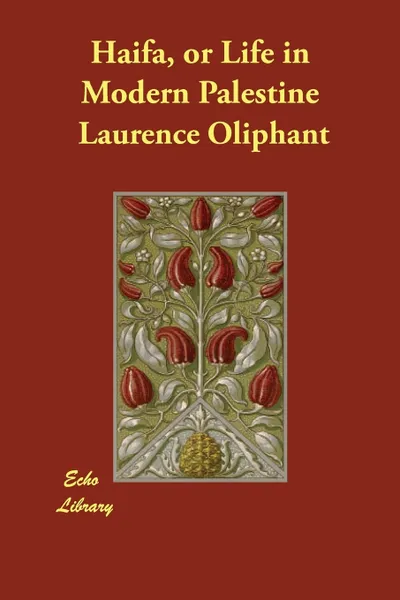 Обложка книги Haifa, or Life in Modern Palestine, Laurence Oliphant
