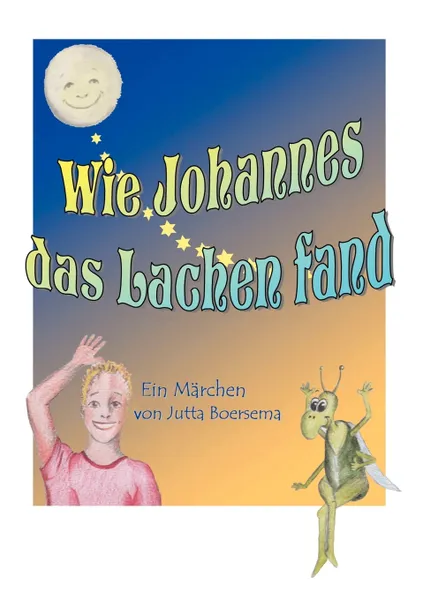 Обложка книги Wie Johannes das Lachen fand, Jutta Boersema