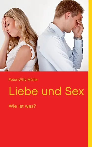 Обложка книги Liebe und Sex. Wie ist was?, Peter-Willy Müller