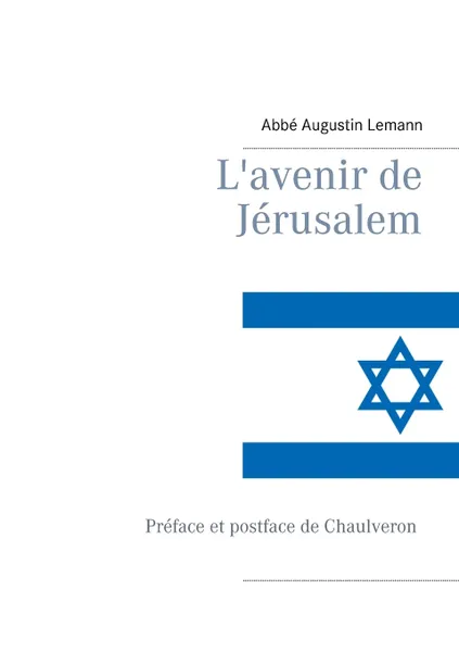 Обложка книги L'avenir de Jerusalem, Chaulveron, Editions Bender, Abbé Augustin Lemann